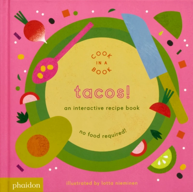Phaidon Press Ltd Tacos! : An Interactive Recipe Book Maya Gartner Phaidon Press Ltd 2017 Board book