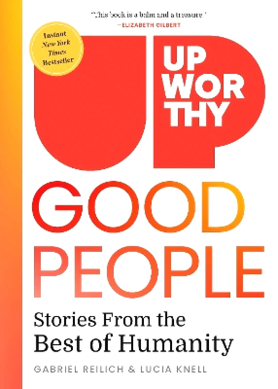 National Geographic Society Upworthy - GOOD PEOPLE: Stories From the Best of Humanity Lucia Knell National Geographic Society