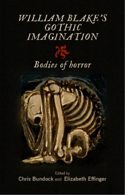 Manchester University Press William Blake's Gothic Imagination: Bodies of Horror Manchester University Press