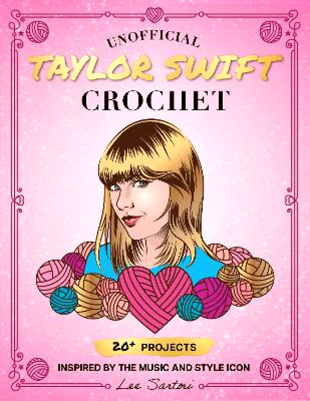 Quarry Books Unofficial Taylor Swift Crochet: 20+ Projects Inspired by the Music and Style Icon Lee Sartori Quarry Books 1024
