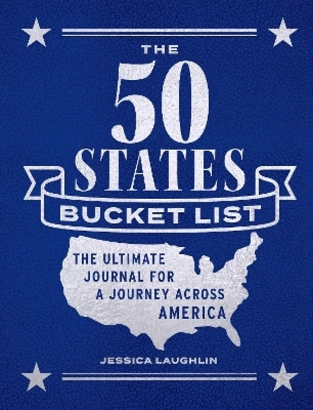 Epic Ink Books The 50 States Bucket List: The Ultimate Journal for a Journey across America Jessica Laughlin Epic Ink Books 0530