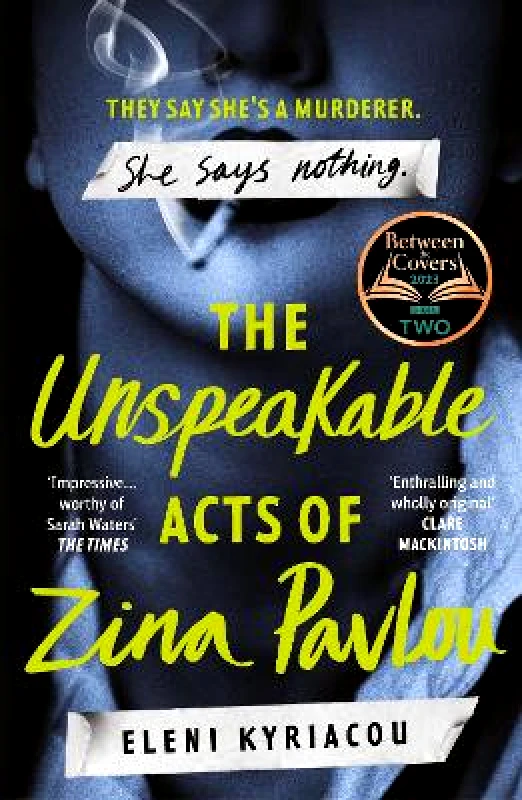 The Unspeakable Acts of Zina Pavlou: The dark and addictive 2023 BBC Between the Covers Book Club pick that's inspired by a true crime case Eleni Kyriacou Head of Zeus -- an Aries Book 0730 φωτογραφία