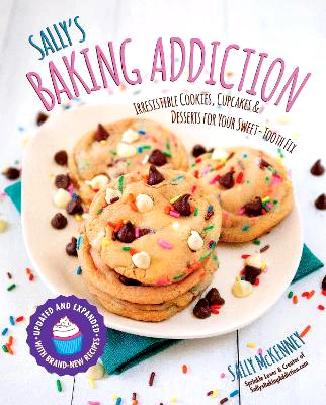 Race Point Publishing Sally's Baking Addiction: Irresistible Cookies, Cupcakes, and Desserts for Your Sweet-Tooth Fix: Volume 1 Sally McKenney Race Point Publishing 1103