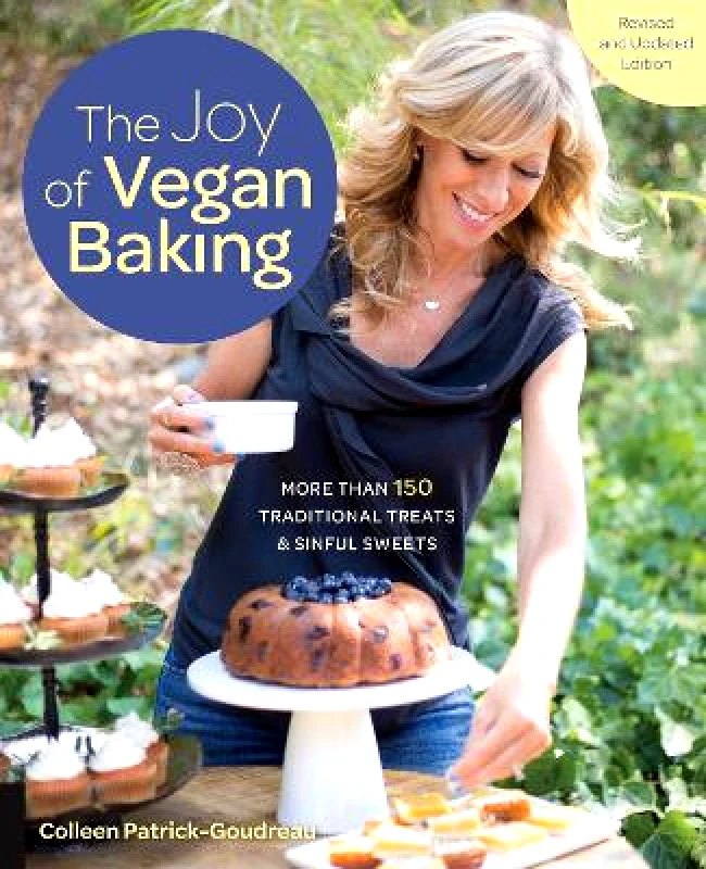 Fair Winds Press The Joy of Vegan Baking, Revised and Updated Edition: More than 150 Traditional Treats and Sinful Sweets Colleen Patrick-Goudreau Fair Winds Press 0706