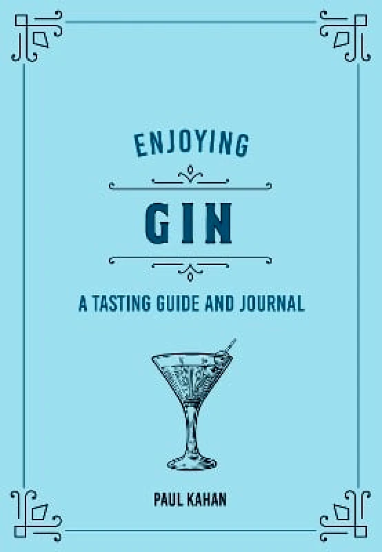 Voyageur Press Enjoying Gin: A Tasting Guide and Journal Paul Kahan Voyageur Press 0315