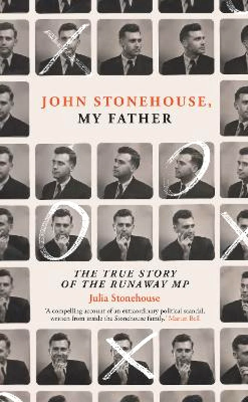 Icon Books John Stonehouse, My Father: The True Story of the Runaway MP Julia Stonehouse Icon Books Hardback