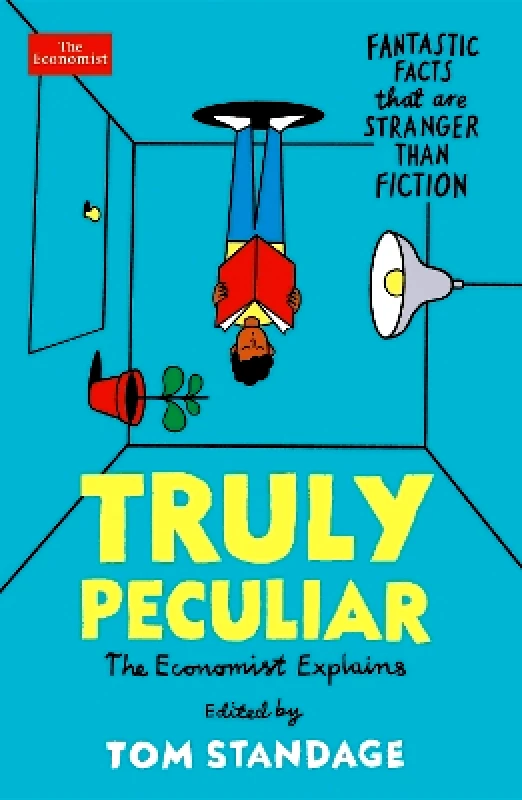 Economist Books Truly Peculiar: Fantastic Facts That Are Stranger Than Fiction Tom Standage Economist Books 1104