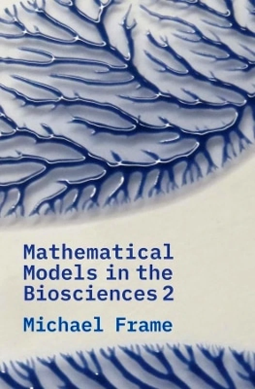 Yale University Press Mathematical Models in the Biosciences II Michael Frame Yale University Press 1123