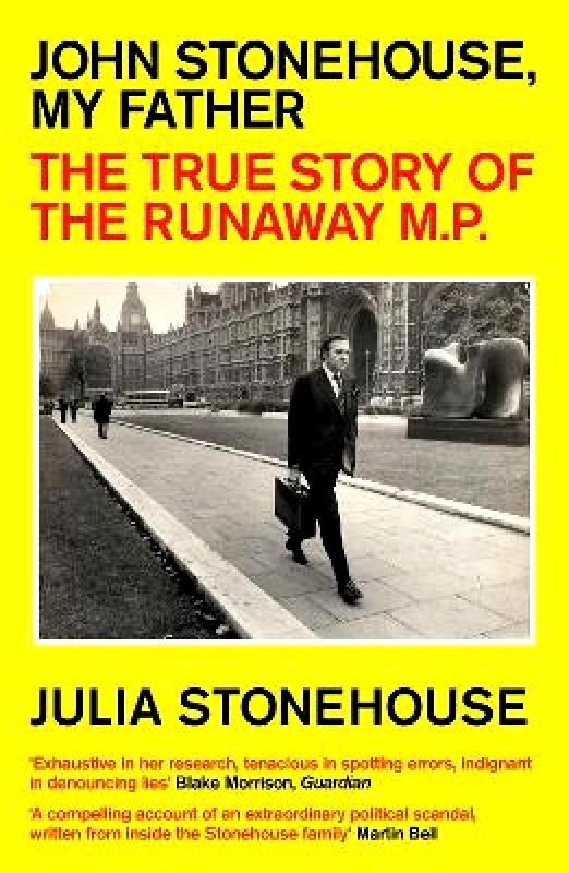Icon Books John Stonehouse, My Father: The True Story of the Runaway MP Julia Stonehouse Icon Books Paperback / softback