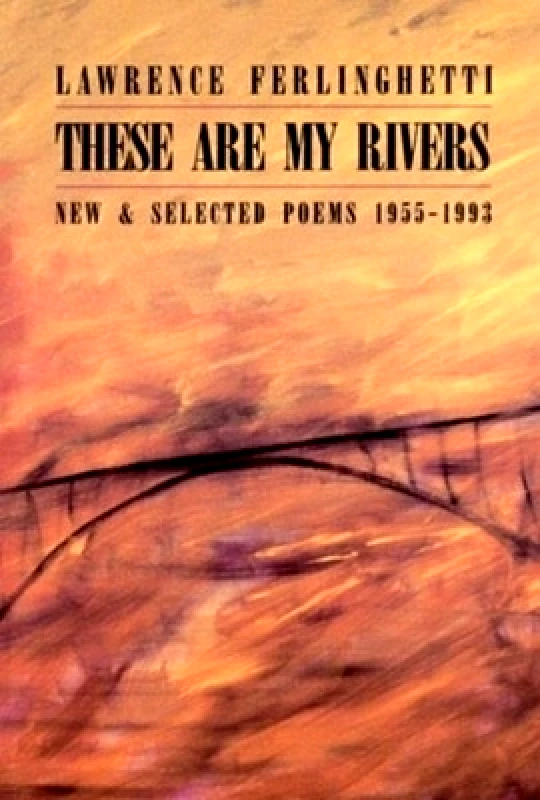 New Directions Publishing Corporation These are My Rivers: New & Selected Poems 1955-1993 Lawrence Ferlinghetti New Directions Publishing Corporation 0108