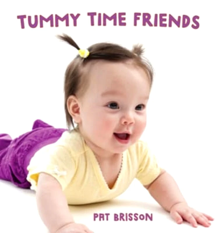 Tilbury House,U.S. Tummy Time Friends Pat Brisson Tilbury House,U.S. 0407