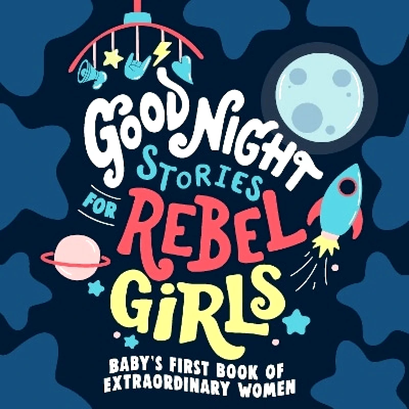 Rebel Girls Inc Good Night Stories for Rebel Girls: Baby's First Book of Extraordinary Women Rebel Girls Inc
