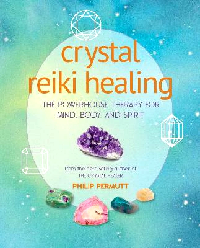 CICO Books Crystal Reiki Healing: The Powerhouse Therapy for Mind, Body, and Spirit Philip Permutt CICO Books Paperback / softback