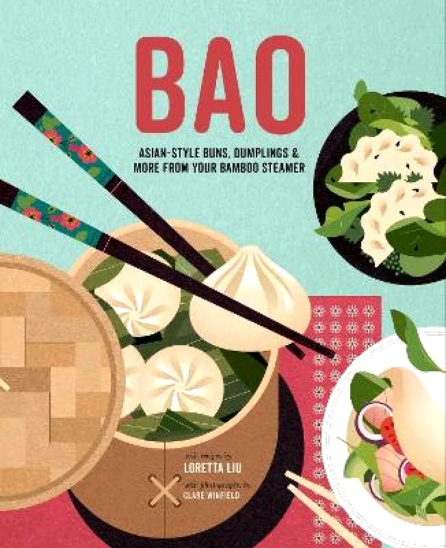 Ryland, Peters & Small Ltd Bao: Asian-Style Buns, Dim Sum and More from Your Bamboo Steamer Loretta Liu Ryland, Peters & Small Ltd Hardback