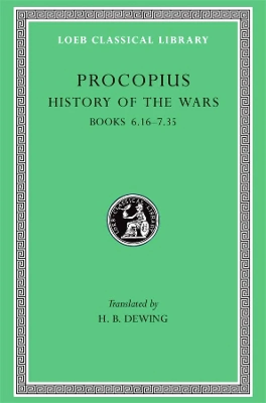 Harvard University Press History of the Wars, Volume IV: Books 6.16–7.35 Procopius Harvard University Press 0101