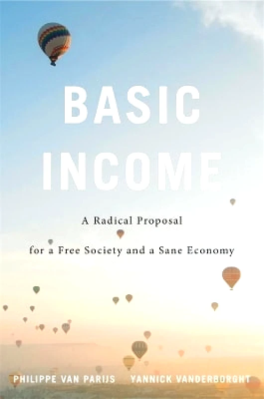 Harvard University Press Basic Income: A Radical Proposal for a Free Society and a Sane Economy Yannick Vanderborght Harvard University Press 0422