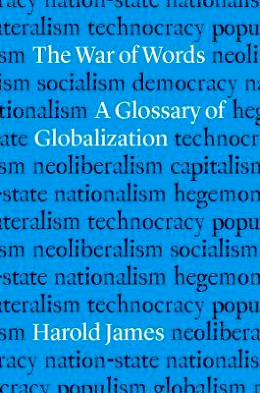 The War of Words: A Glossary of Globalization Harold James Yale University Press 1123 φωτογραφία