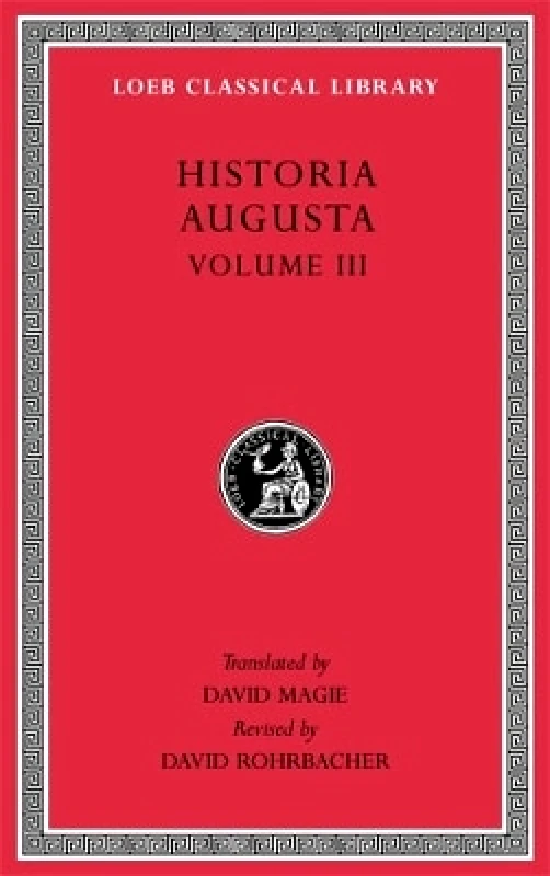 Harvard University Press Historia Augusta, Volume III Harvard University Press 1004