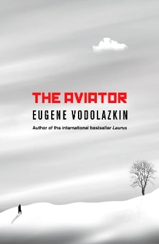 Oneworld Publications The Aviator: From the award-winning author of Laurus Eugene Vodolazkin Oneworld Publications 0304