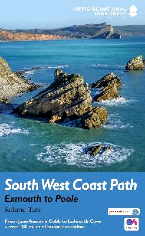 Aurum Press South West Coast Path: Exmouth to Poole: National Trail Guide Roland Tarr Aurum Press Paperback / softback 2016