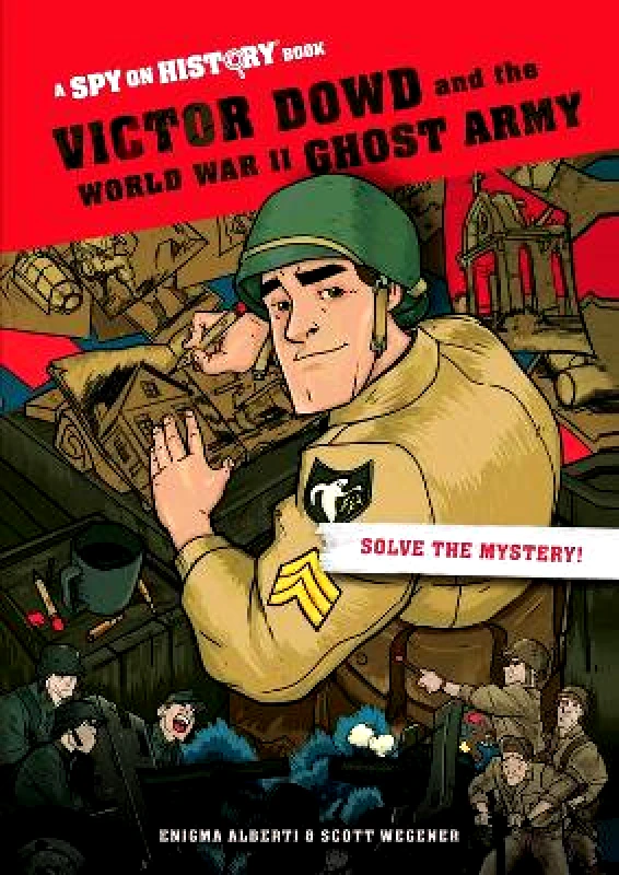 Workman Publishing Victor Dowd and the World War II Ghost Army, Library Edition: A Spy on History Book Enigma Alberti Workman Publishing Hardback