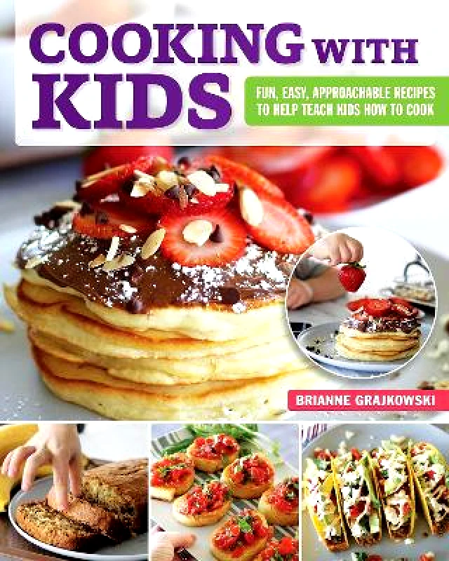 Fox Chapel Publishing Cooking with Kids: Fun, Easy, Approachable Recipes to Help Teach Kids How to Cook Brianne Grajkowski Fox Chapel Publishing 0920