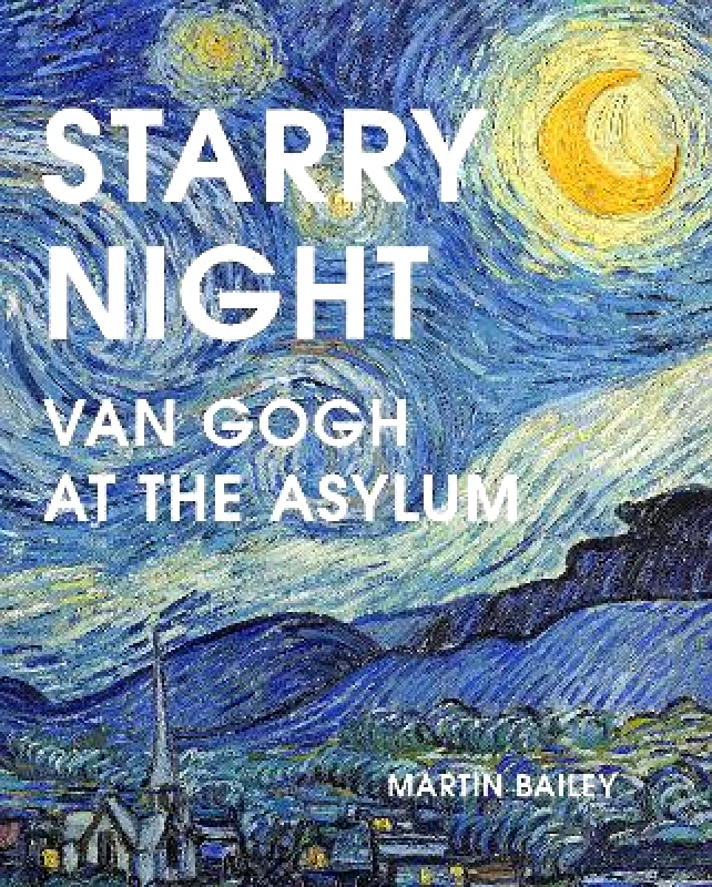 Frances Lincoln Publishers Ltd Starry Night: Van Gogh at the Asylum Martin Bailey Frances Lincoln Publishers Ltd Paperback / softback 2022