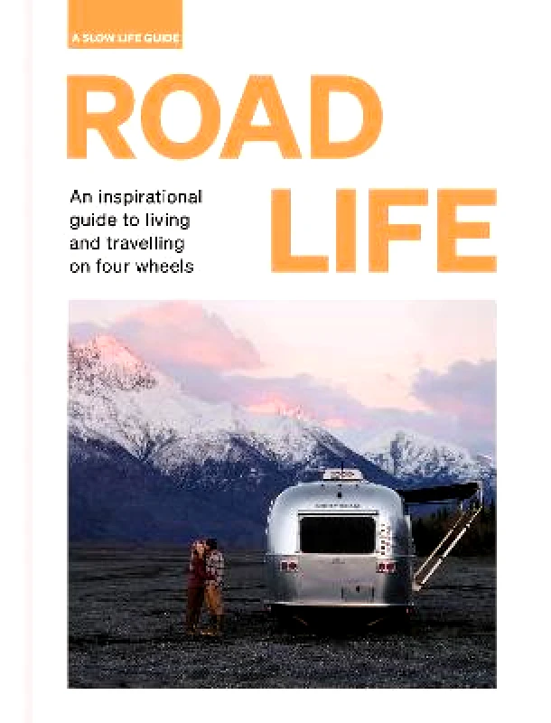 Frances Lincoln Publishers Ltd Road Life: An inspirational guide to living and travelling on four wheels Sebastian Antonio Santabarbara Frances Lincoln Publishers Ltd Hardback 2022