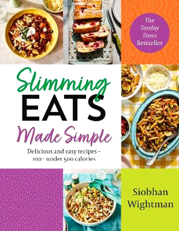 Yellow Kite Slimming Eats Made Simple: Delicious and easy recipes – 100+ under 500 calories Siobhan Wightman Yellow Kite 1229