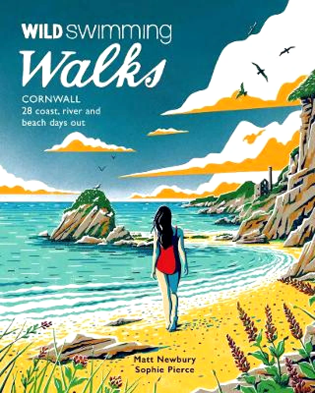 Wild Things Publishing Ltd Wild Swimming Walks Cornwall: 28 coast, lake and river days out Matt Newbury Wild Things Publishing Ltd