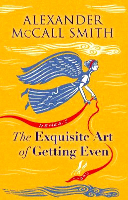 Polygon An Imprint of Birlinn Limited The Exquisite Art of Getting Even Alexander McCall Smith Polygon An Imprint of Birlinn Limited Hardback