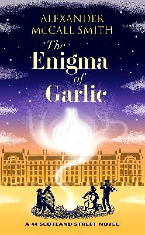 Polygon An Imprint of Birlinn Limited The Enigma of Garlic: A 44 Scotland Street Novel Alexander McCall Smith Polygon An Imprint of Birlinn Limited Hardback
