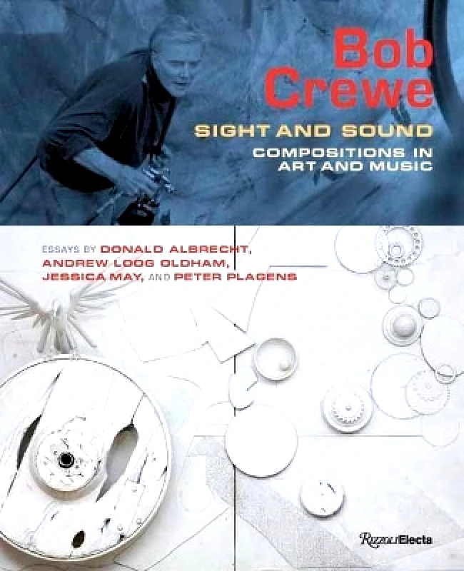 Rizzoli International Publications Bob Crewe: Sight and Sound: Compositions in Art and Music Donald Albrecht Rizzoli International Publications