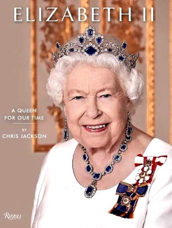 Rizzoli International Publications Elizabeth II : A Queen for Our Time Chris Jackson Rizzoli International Publications
