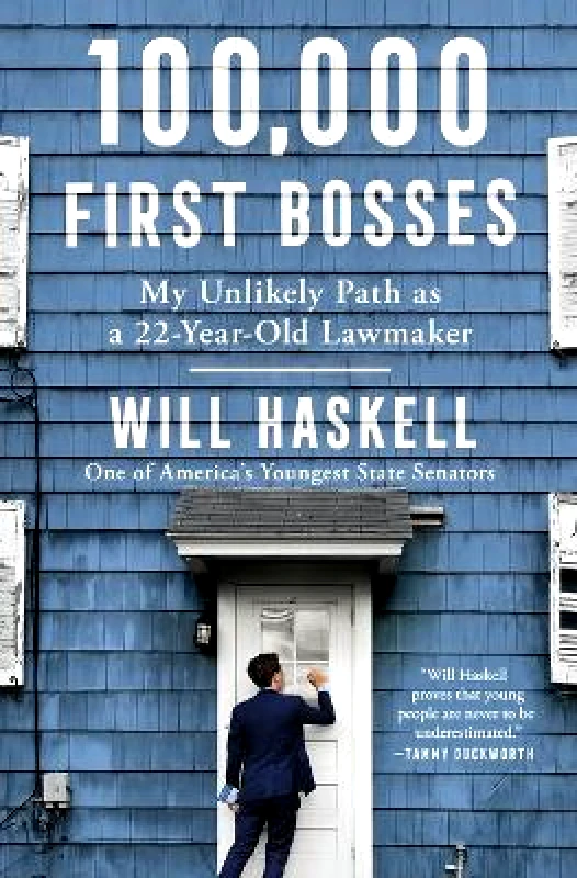 Avid Reader Press / Simon & Schuster 100,000 First Bosses: My Unlikely Path as a 22-Year-Old Lawmaker Will Haskell Avid Reader Press / Simon & Schuster Paperback / softback
