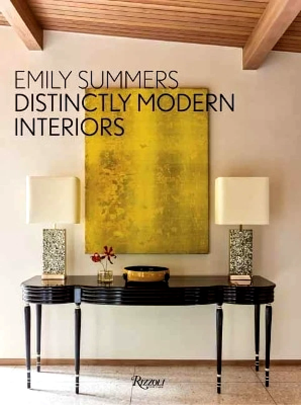 Rizzoli International Publications Distinctly Modern Interiors Emily Summers Rizzoli International Publications