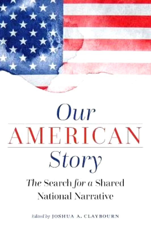 Potomac Books Inc Our American Story: The Search for a Shared National Narrative Potomac Books Inc Hardback
