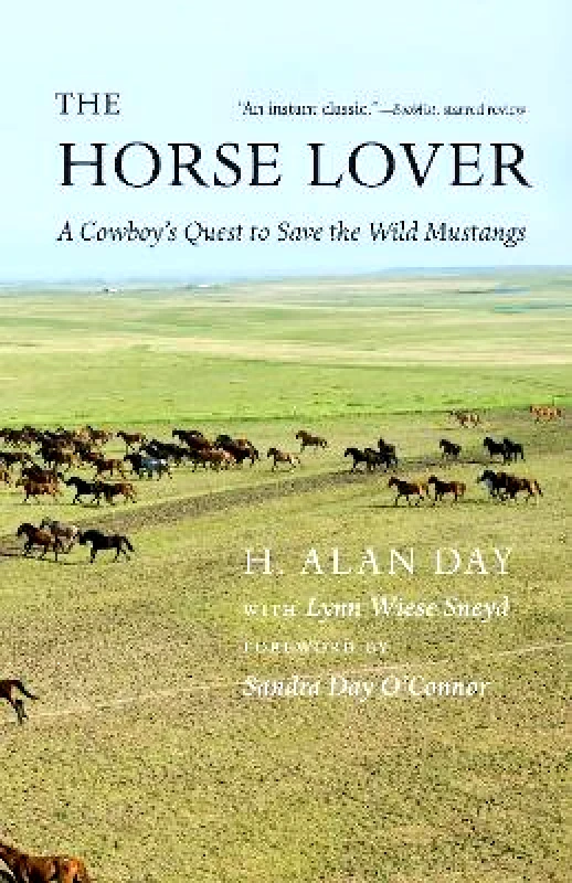 University of Nebraska Press The Horse Lover: A Cowboy's Quest to Save the Wild Mustangs Lynn Wiese Sneyd University of Nebraska Press Paperback / softback