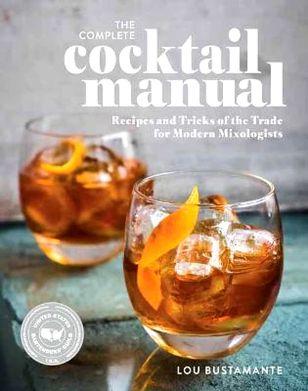 Weldon Owen The Complete Cocktail Manual: Recipes and Tricks of the Trade for Modern Mixologists Lou Bustamante Weldon Owen Paperback / softback