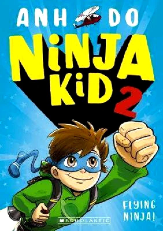 Scholastic Ninja Kid 2: Flying Ninja! Anh Do Scholastic 0704