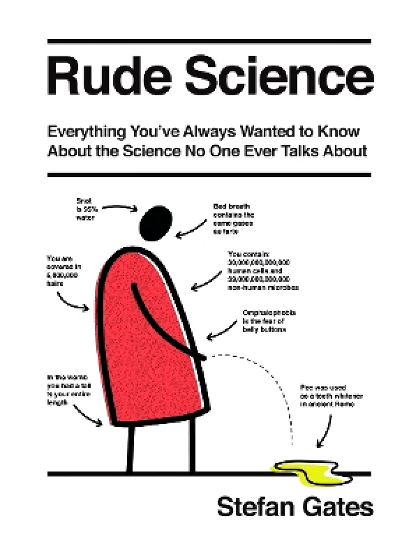Quadrille Publishing Ltd Rude Science: Everything You've Always Wanted to Know About the Science No One Ever Talks About Stefan Gates Quadrille Publishing Ltd