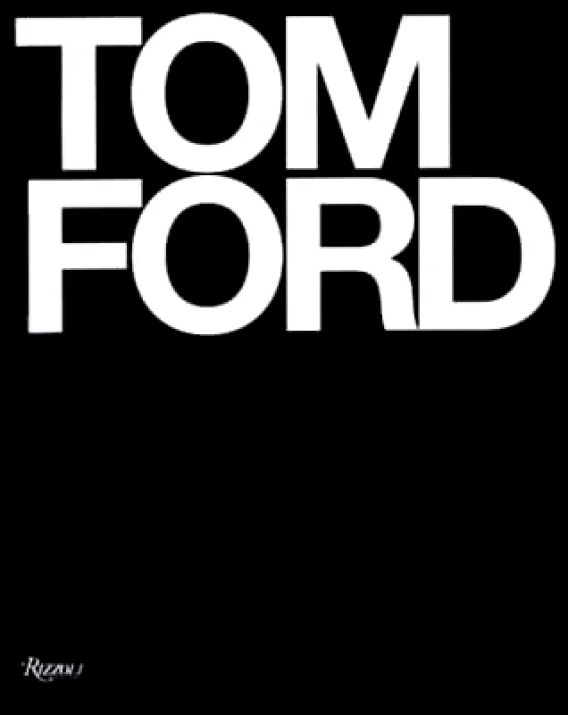 Rizzoli International Publications Tom Ford Bridget Foley Rizzoli International Publications