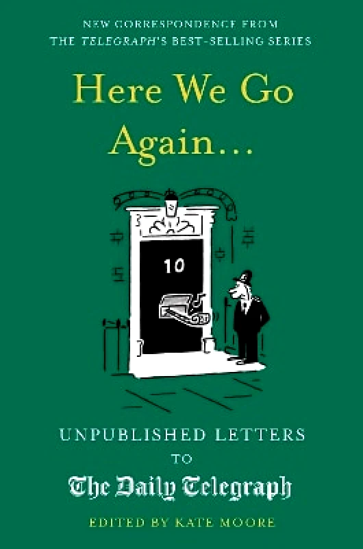 Aurum Here We Go Again...: Unpublished Letters to the Daily Telegraph Kate Moore Aurum 1004