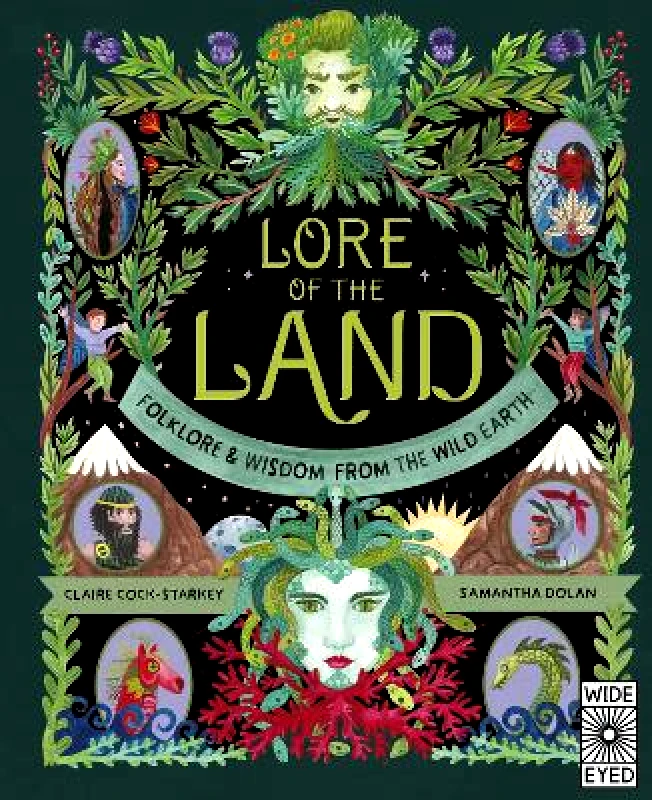 Wide Eyed Editions Lore of the Land: Folklore & Wisdom from the Wild Earth: Volume 2 Claire Cock-Starkey Wide Eyed Editions 0913