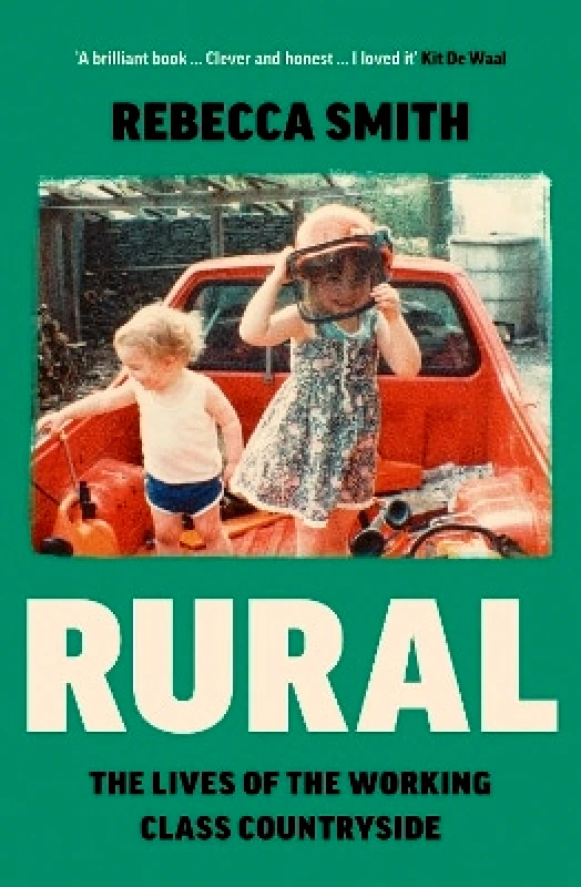 William Collins Rural: The Lives of the Working Class Countryside Rebecca Smith William Collins