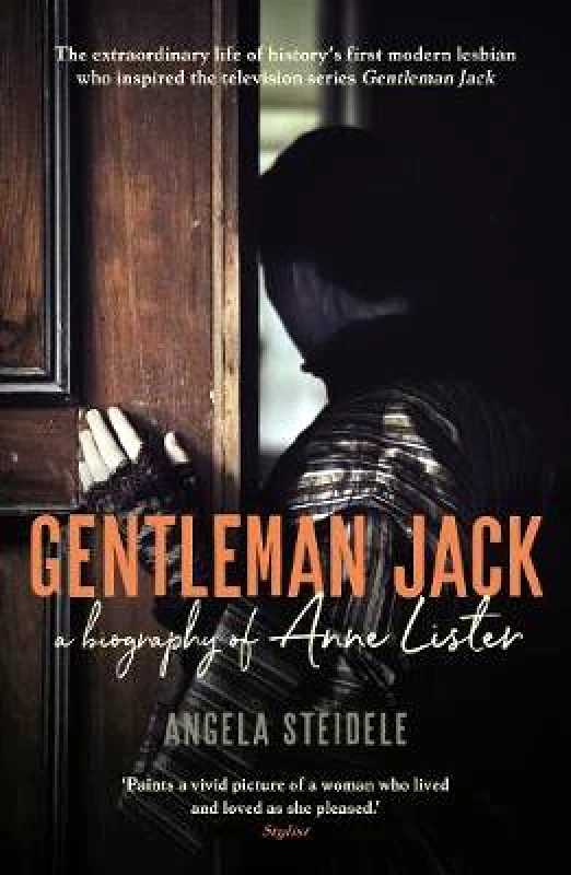 Serpent's Tail Gentleman Jack: A biography of Anne Lister, Regency Landowner, Seducer and Secret Diarist Angela Steidele Serpent's Tail 0328