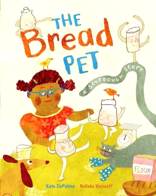 Barefoot Books, Incorporated The Bread Pet: A Sourdough Story Kate Depalma Barefoot Books, Incorporated Paperback / softback 2020