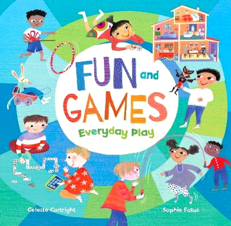 Barefoot Books, Incorporated Fun and Games: Everyday Play Celeste Cortright Barefoot Books, Incorporated Paperback / softback 2020