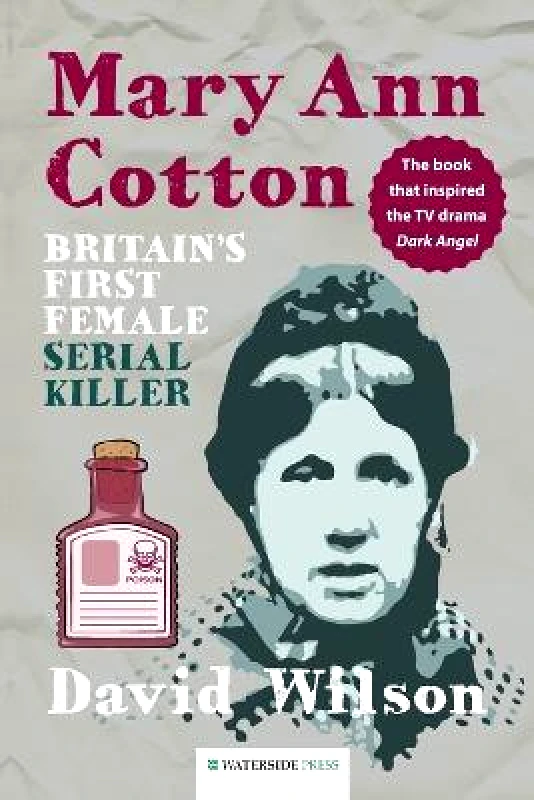 Waterside Press Mary Ann Cotton: Britain's First Female Serial Killer David Wilson Waterside Press Paperback / softback