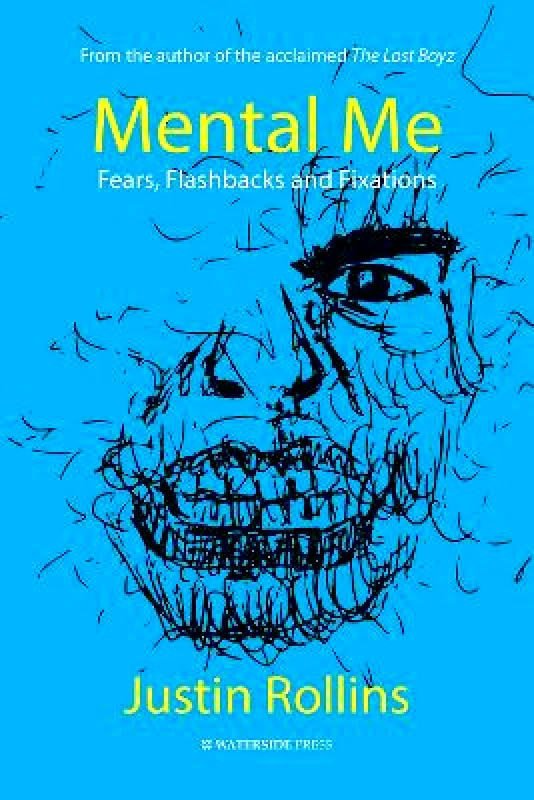 Waterside Press Mental Me: Fears, Flashbacks and Fixations Justin Rollins Waterside Press Paperback / softback